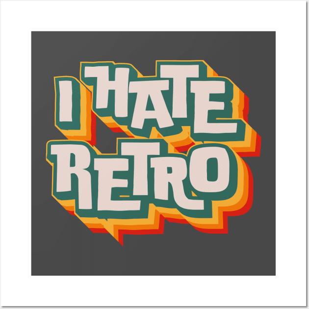 I Hate Retro Wall Art by n23tees